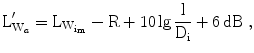 $$\mathrm{L}^{\prime}_{\mathrm{W}_{a}}=\mathrm{L}_{\mathrm{W}_{\mathrm{i}_{\mathrm{m}}}}-\mathrm{R}+10\lg\frac{\text{l}}{\mathrm{D}_{\mathrm{i}}}+6\,\mathrm{dB}\;,$$