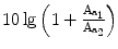 $$10\lg\left({1+\frac{\mathrm{A}_{\mathrm{a}_{1}}}{\mathrm{A}_{\mathrm{a}_{2}}}}\right)$$