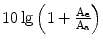 $$10\lg\left({1+\frac{\mathrm{A}_{\mathrm{e}}}{\mathrm{A}_{\mathrm{a}}}}\right)$$