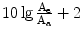 $$10\lg\frac{\mathrm{A}_{\mathrm{e}}}{\mathrm{A}_{\mathrm{a}}}+2$$