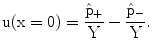 $$\mathrm{u(x=0)} =\frac{\hat{\mathrm{p}}_{+}}{\mathrm{Y}}-\frac{\hat{\mathrm{p}}_{-}}{\mathrm{Y}}.$$