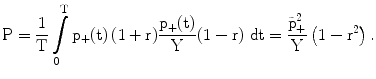 $$\mathrm{P}=\frac{1}{\mathrm{T}}\int\limits_{0}^{\mathrm{T}}\mathrm{p}_{+}(\mathrm{t})\,(1+\mathrm{r})\frac{\mathrm{p}_{+}(\mathrm{t})}{\mathrm{Y}}(1-\mathrm{r})\,\,\mathrm{d}\mathrm{t}=\frac{\tilde{\mathrm{p}}_{+}^{2}}{\mathrm{Y}}\left(1-\mathrm{r}^{2}\right).$$