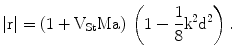 $$|\mathrm{r}|=\left(1+\mathrm{V_{St}Ma}\right)\,\left(1-\frac{1}{8}\mathrm{k^{2}d^{2}}\right).$$