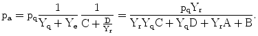 $$\mathrm{p_{a}}=\mathrm{p_{q}}\frac{1}{\mathrm{Y_{q}+Y_{e}}}\,\frac{1}{\mathrm{C}+\frac{\mathrm{D}}{\mathrm{Y_{r}}}}=\frac{\mathrm{p_{q}Y_{r}}}{\mathrm{Y_{r}Y_{q}C+Y_{q}D+Y_{r}A+B}}.$$