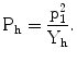 $$\mathrm{P_{h}}=\frac{\mathrm{p}_{1}^{2}}{\mathrm{Y_{h}}}.$$