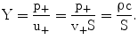 $$\mathrm{Y}=\frac{\mathrm{p}_{+}}{\mathrm{u}_{+}}=\frac{\mathrm{p}_{+}}{\mathrm{v_{+}S}}=\frac{\uprho\mathrm{c}}{\mathrm{S}}.$$