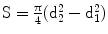 $$\mathrm{S}=\tfrac{\uppi}{4}(\mathrm{d}_{2}^{2}-\mathrm{d}_{1}^{2})$$