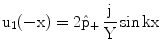 $$\displaystyle\mathrm{u_{1}(-x)}=2\hat{\mathrm{p}}_{+}\,\dfrac{\mathrm{j}}{\mathrm{Y}}\sin\mathrm{kx}$$