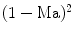 $$(\mathrm{1-Ma})^{2}$$