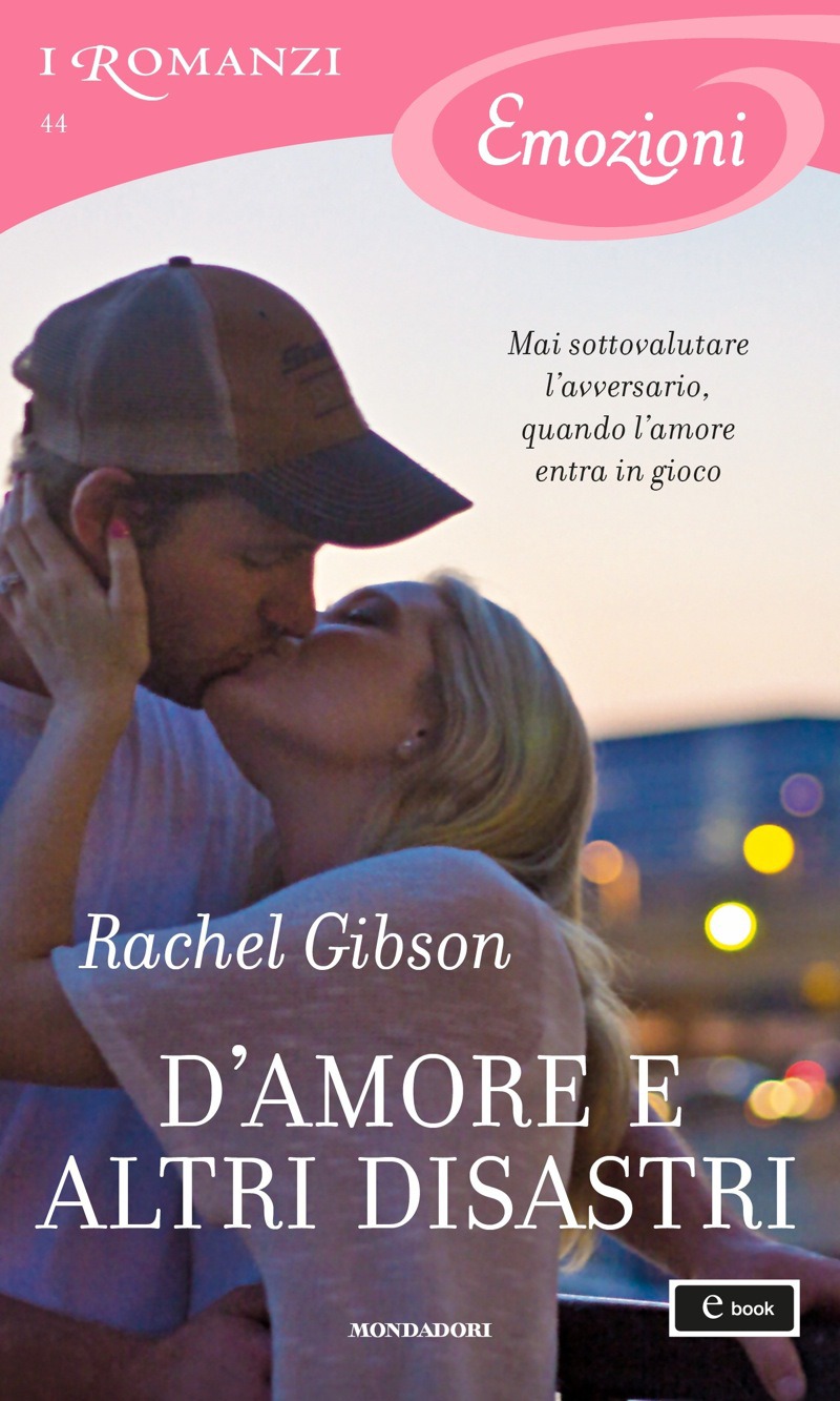 Copertina. «D’amore e altri disastri (I Romanzi Emozioni)» di Rachel Gibson