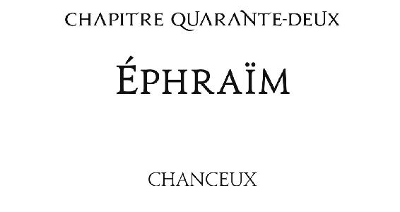 Chapitre quarante-deux Éphraïm Chanceux