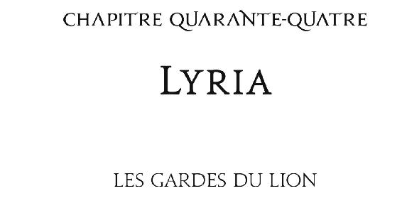 Chapitre quarante-quatre Lyria Les Gardes du Lion