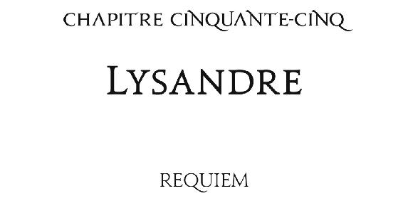 Chapitre cinquante-cinq Lysandre Requiem