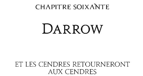 Chapitre soixante Darrow Et les cendres retourneront aux cendres