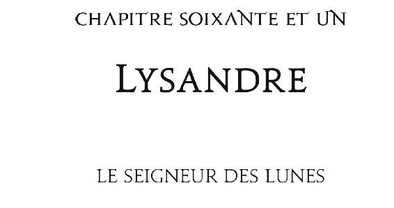 Chapitre soixante et un Lysandre Le Seigneur des Lunes