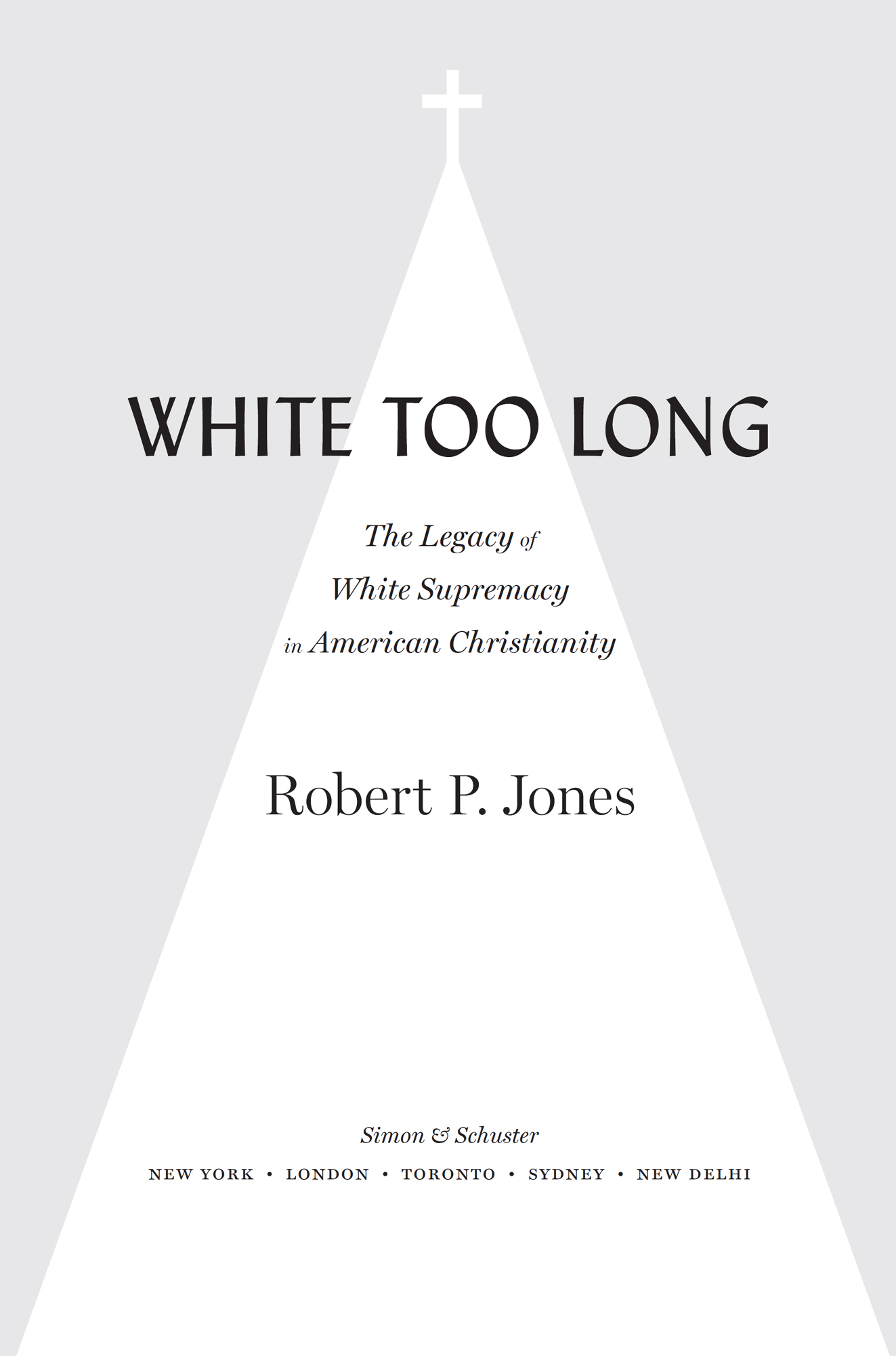 White Too Long by Robert P. Jones, Simon & Schuster