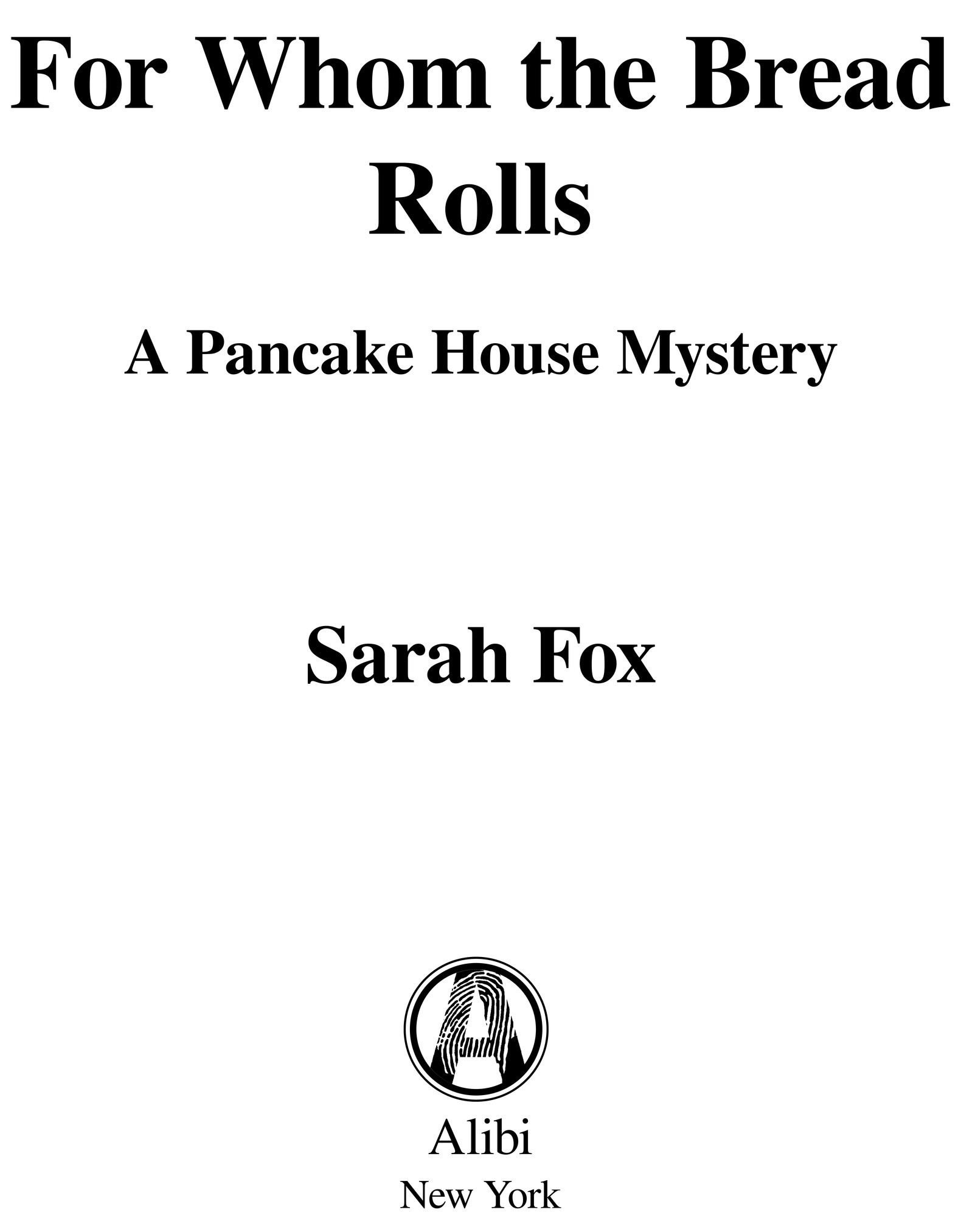 For Whom the Bread Rolls A Pancake House Mystery Sarah Fox Alibi New York