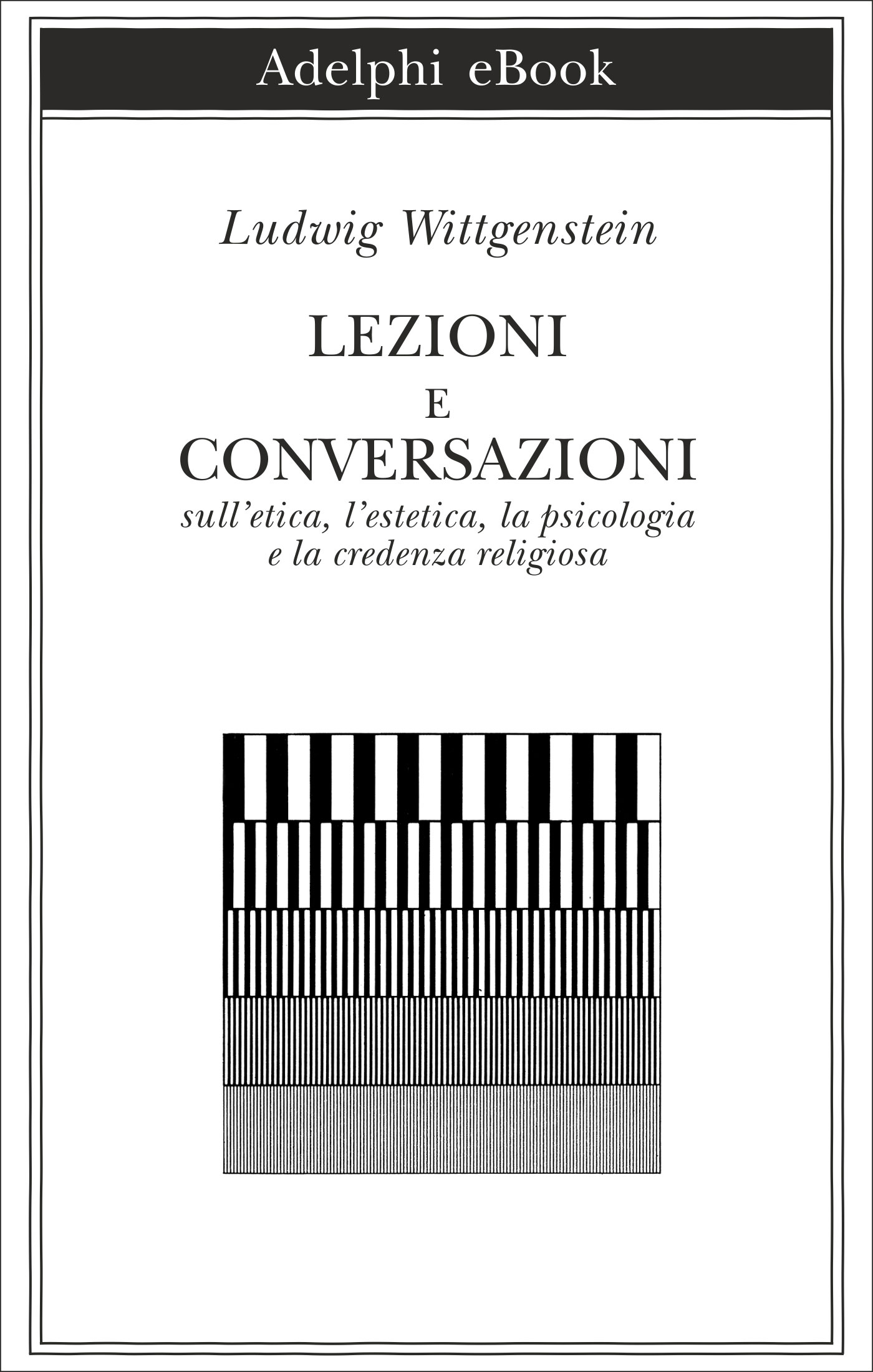 Immagine di copertina: Ludwig Wittgenstein, Lezioni e conversazioni, Adelphi Edizioni