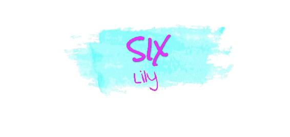 Chapter Six- Lily