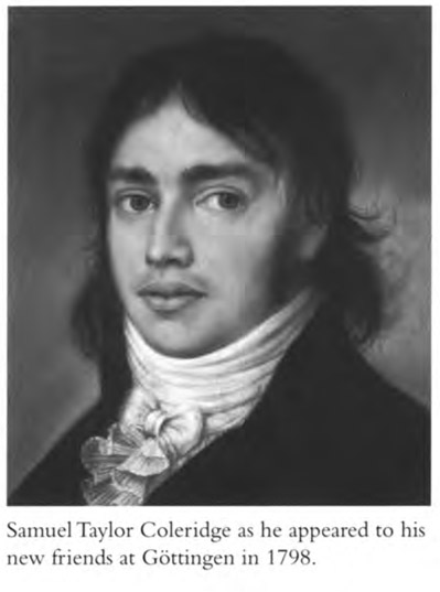 Samuel Taylor Coleridge as he appeared to his new friends at Gottingen in 1798.