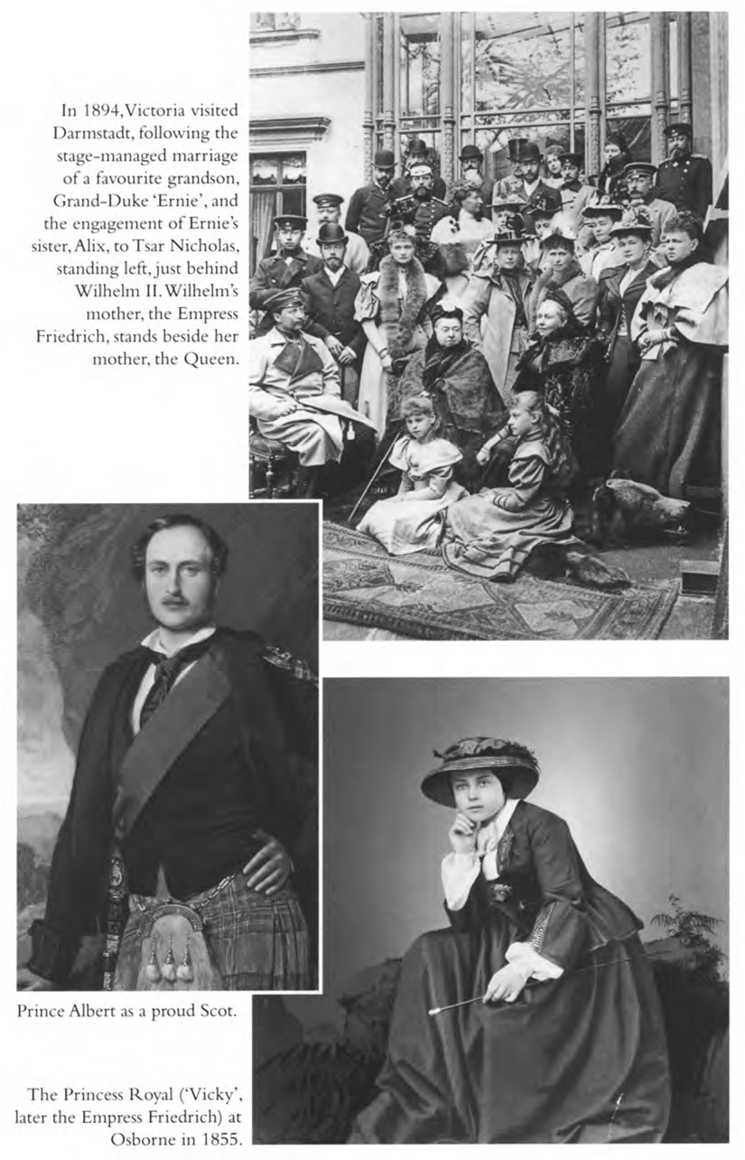 In 1894. Victoria visited Darmstadt, following the stage-managed marriage of a favourite grandson, Grand-Duke ‘Ernie’, and the engagement of Ernie’s sister, Alix, to Tsar Nicholas, standing left just behind Wilhelm II. Wilhelm’s mother, the Empress Friedrich, stands beside her mother, the Queen. Prince Albert as a proud Scot. The Princess Royal ('Vicky’, later the Empress Friedrich) at Osborn in 1855.