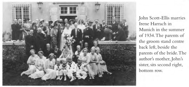 John Scott-Ellis marries Irene Harrach in Munich in the summer of 1934. the parents of the groom stand centre back left, beside the parents of the bride. The author’s mother. John’s sister, sits second right, bottom row.