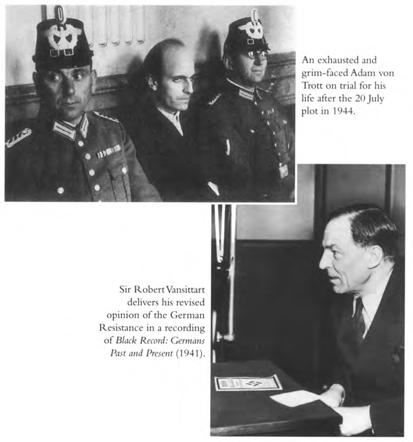 An exhausted and grim-faced Adam von Trott on trial for his life after the 20 July plot in 1944. Sir Robert Vansittart delivers his revised opinion of the German Resistance in a recording of Black Record: Germans Past and Present (1941).