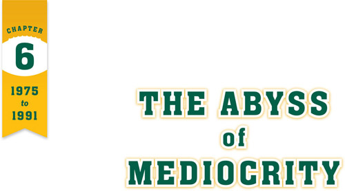 Chapter 6 The Abyss of Mediocrity: 1975 to 1991