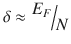 
$$ \delta \approx \raisebox{1ex}{${E}_F$}\!\left/ \!\raisebox{-1ex}{$N$}\right. $$
