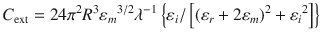 
$$ {C}_{\mathrm{ext}}=24{\pi}^2{R}^3{\varepsilon_m}^{3/2}{\lambda}^{-1}\left\{{\varepsilon}_i/\left[{\left({\varepsilon}_r+2{\varepsilon}_m\right)}^2+{\varepsilon_i}^2\right]\right\} $$
