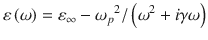 
$$ \varepsilon \left(\omega \right)={\varepsilon}_{\infty }-{\omega_p}^2/\left({\omega}^2+ i\gamma\omega\right) $$
