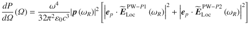 
$$ \frac{d P}{d\varOmega}\left(\varOmega \right)=\frac{\omega^4}{32{\pi}^2{\varepsilon}_0{c}^3}{\left|\boldsymbol{p}\left({\omega}_R\right)\right|}^2\left[{\left|{\boldsymbol{e}}_p\cdot {\widetilde{\boldsymbol{E}}}_{\mathrm{Loc}}^{\,\mathrm{PW}-P1}\left({\omega}_R\right)\right|}^2+{\left|{\boldsymbol{e}}_p\cdot \widetilde{\boldsymbol{E}}_{\mathrm{Loc}}^{\,\mathrm{PW}-P2}\left({\omega}_R\right)\right|}^2\right] $$
