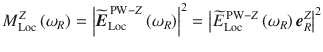 
$$ {M}_{\mathrm{Loc}}^Z\left({\omega}_R\right)={\left|\widetilde{\boldsymbol{E}}_{\mathrm{Loc}}^{\,\mathrm{PW}-Z}\left({\omega}_R\right)\right|}^2={\left|\widetilde{E}_{\mathrm{Loc}}^{\,\mathrm{PW}-Z}\left({\omega}_R\right){\boldsymbol{e}}_R^Z\right|}^2 $$
