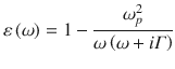 
$$ \varepsilon \left(\omega \right)=1-\frac{\omega_p^2}{\omega \left(\omega + i\varGamma\right)} $$
