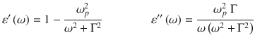 
$$ {\varepsilon}^{\prime}\left(\omega \right)=1-\frac{\omega_p^2}{\omega^2+{\Gamma}^2}\kern4.00em {\varepsilon}^{\prime \prime}\left(\omega \right)=\frac{\omega_p^2\ \Gamma}{\omega \left({\omega}^2+{\Gamma}^2\right)} $$
