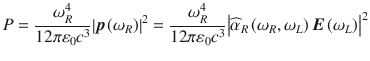 
$$ P=\frac{\omega_R^4}{12\pi {\varepsilon}_0{c}^3}{\left|\boldsymbol{p}\left({\omega}_{R}\right)\right|}^2=\frac{\omega_R^4}{12\pi {\varepsilon}_0{c}^3}{\left|{\widehat{\alpha}}_R\left({\omega}_{R},{\omega}_{L}\right)\boldsymbol{E}\left({\omega}_L\right)\right|}^2 $$
