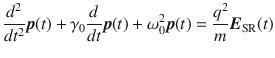 
$$ \frac{d^2}{dt^2}\boldsymbol{p}(t)+{\gamma}_0\frac{d}{dt}\boldsymbol{p}(t)+{\omega}_0^2\boldsymbol{p}(t)=\frac{q^2}{m}{\boldsymbol{E}}_{\mathrm{SR}}(t) $$
