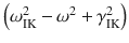 
$$ \left({\omega}_{\mathrm{IK}}^2-{\omega}^2+{\gamma}_{\mathrm{IK}}^2\right) $$
