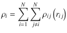 
$$ {\rho}_i=\sum_{i=1}^N\sum_{j\ne i}^N{\rho}_{ij}\left({r}_{ij}\right) $$
