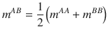 
$$ {m}^{AB}=\frac{1}{2}\left({m}^{AA}+{m}^{BB}\right) $$
