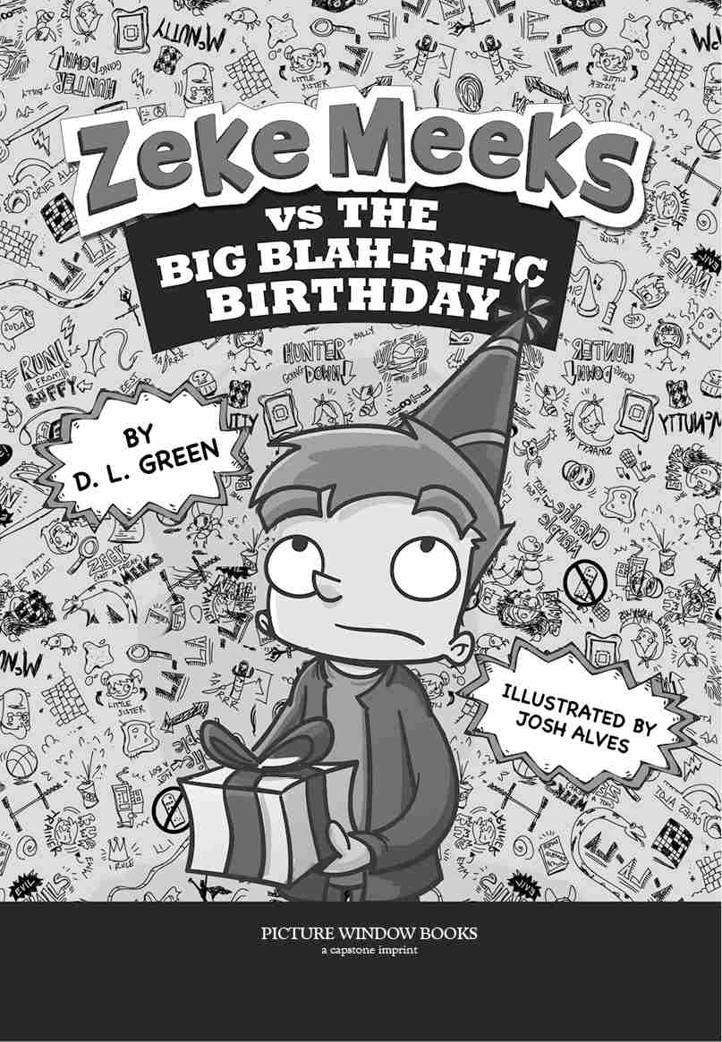 Zeke Meeks vs the Big Blah-Rific Birthday by D.L. Green Illustrated by Josh Alves