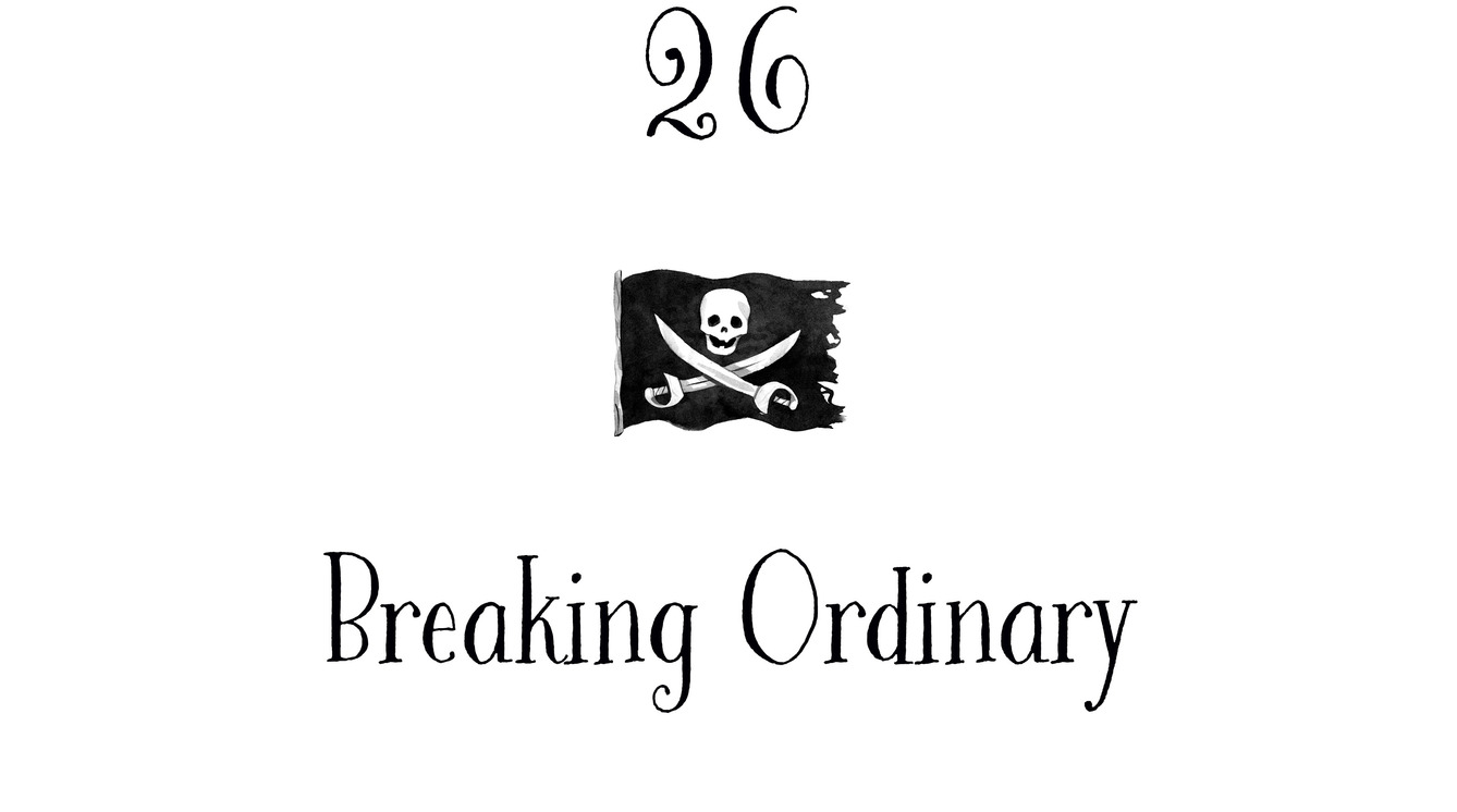 26 Breaking Ordinary