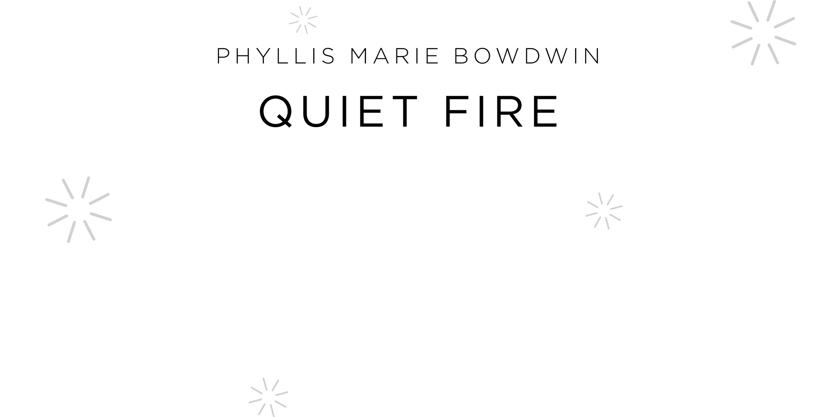 Phyllis Marie Bowdwin Quiet Fire