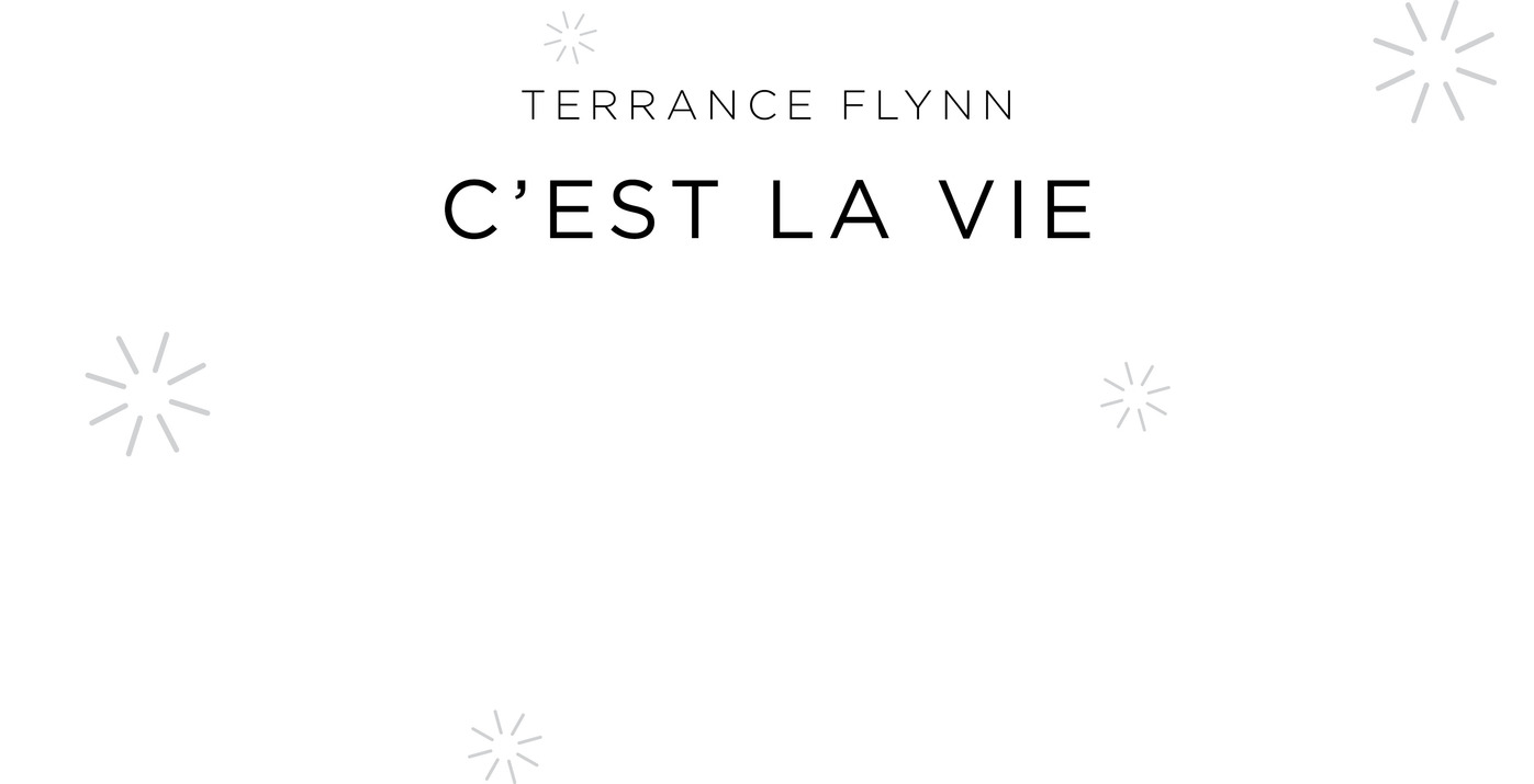 Terrance Flynn C’est la Vie