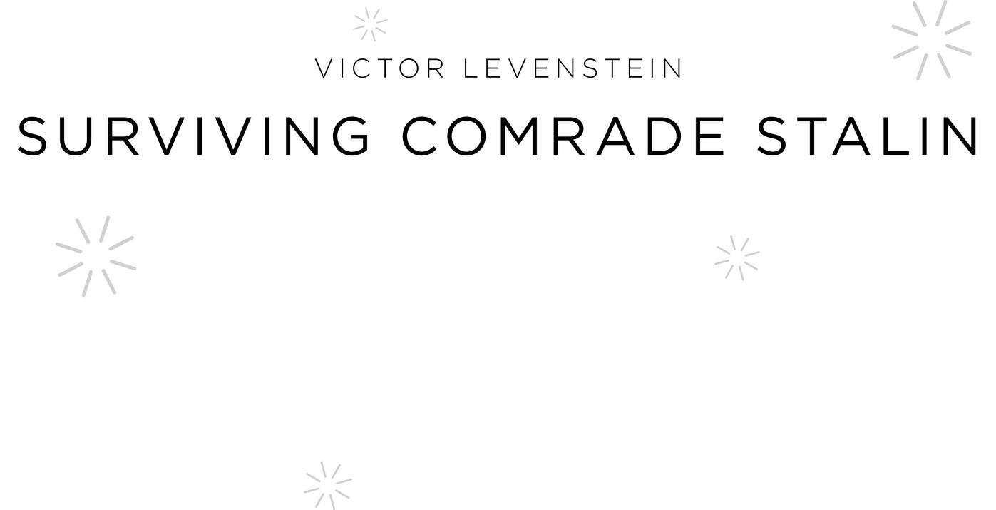 Victor Levenstein Surviving Comrade Stalin