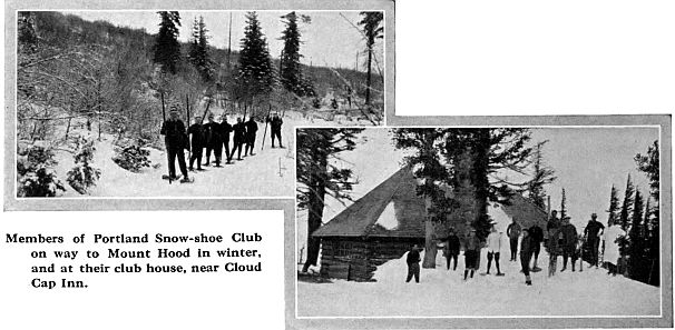 Members of Portland Snow-shoe Club on way to Mount Hood in winter, and at their club house, near Cloud Cap Inn.