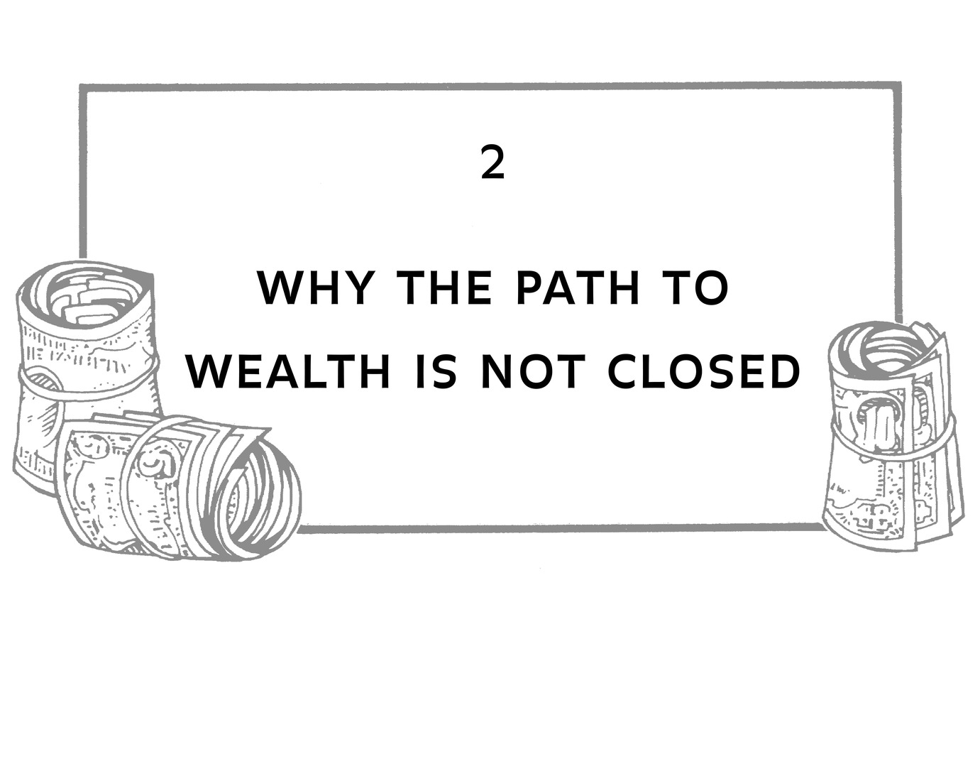 2 why the path to wealth is not closed