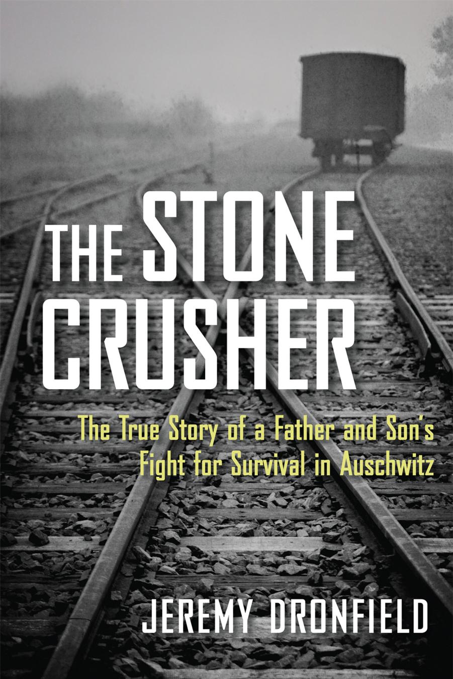 Couverture : Jeremy Dronfield, The Stone Crusher (The True Story of a Father and Son’s Fight for Survival in Auschwitz), Chicago Review Press