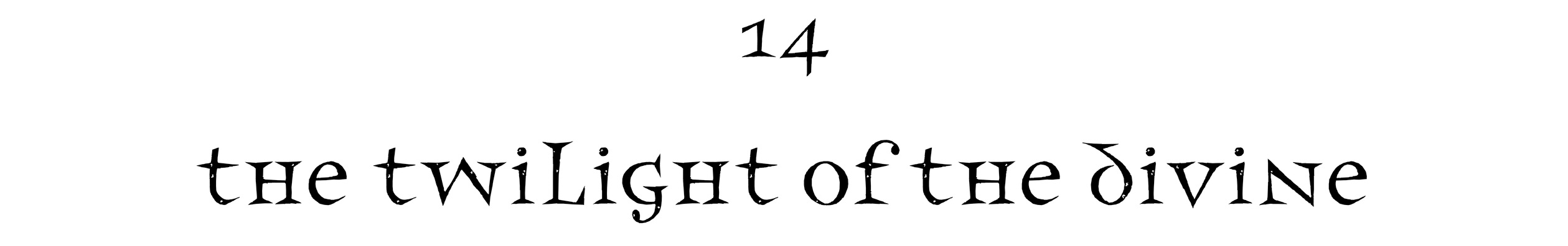 14 The twilight of the Divine