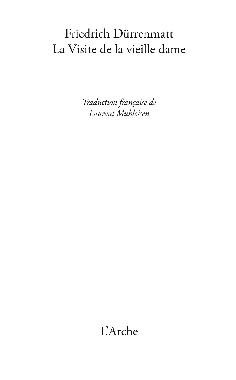 Page de titre : Friedrich Dürrenmatt, La Visite de la vieille dame, L’Arche